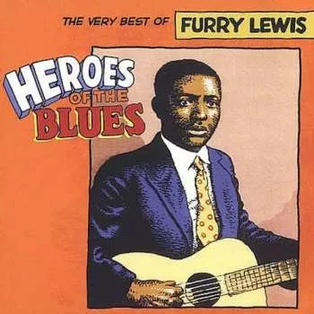 Zahraniční hudba CD Furry Lewis: Heroes Of The Blues: The Very Best Of Furry Lewis 2003