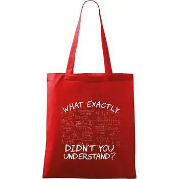 Nákupní taška What exactly didnt you understand - physics - Taška bavlněná - 42 x 38 cm ( Červená )