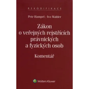 Zákon o veřejných rejstřících právnických a fyzických osob Komentář - Hampel Petr Walder Ivo