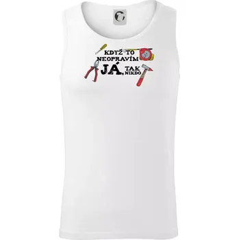 Pánská móda Když to neopravím já, tak nikdo barevné - Tílko pánské Core - M ( Bílá )