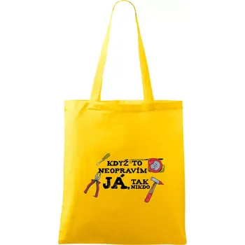 Když to neopravím já, tak nikdo barevné - Taška bavlněná - 42 x 38 cm ( Žlutá )