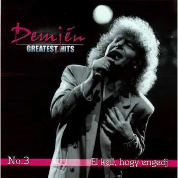 Zahraniční hudba CD Demjén Ferenc: Greatest Hits No. 3 - El Kell, Hogy Engedj 2006