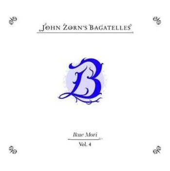 Zahraniční hudba CD John Zorn: John Zorn's Bagatelles Vol. 4 2025