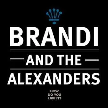 Zahraniční hudba CD Brandi And The Alexanders: How Do You Like It? 2018