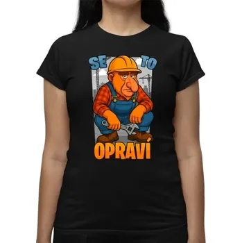 Žertovný předmět Se to opraví - dámské tričko s potiskem- Tričkový.cz