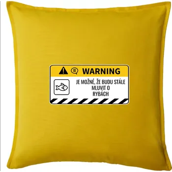 Polštář Warning mluvení - Ryby - Polštář 50x50 - 50x50 - Pouze potah ( Žlutá )