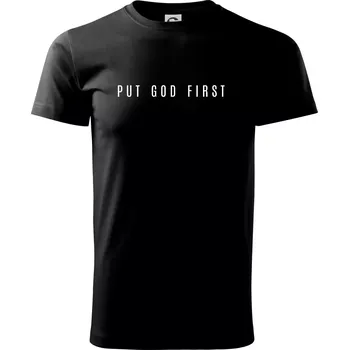 Pánské tričko Put God first slabý nápis - Triko extra velké (5-8XL) - 6XL ( Černá )