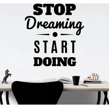 Samolepící dekorace Stop dreaming Start doing - vinylová samolepka na zeď 105x100cm