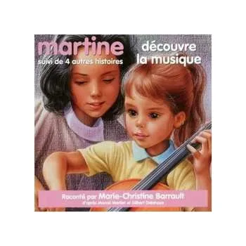 Zahraniční hudba CD Marie-Christine Barrault: Martine Découvre La Musique 2015