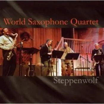 Zahraniční hudba CD World Saxophone Quartet: Steppenwolf 2002