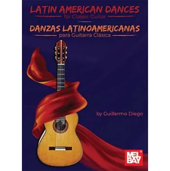 Guillermo Diego: Latin American Dances for Classic Guitar (noty na kytaru)