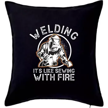 Polštář Welding its like sewing with fire - Polštář 50x50 - 50x50 - Pouze potah ( Černá )