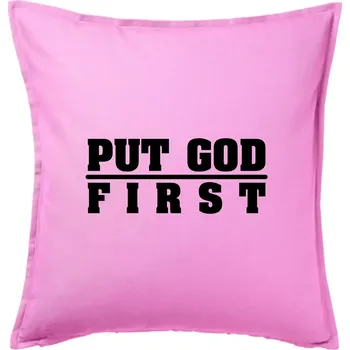 Polštář Put God first tlustý nápis - Polštář 50x50 - 50x50 - Pouze potah ( Růžová )