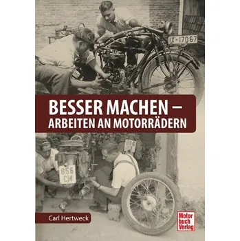 Besser machen - Arbeiten an Motorrädern - Hertweck, Carl