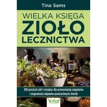 Wielka księga ziołolecznictwa - Sams, Tina