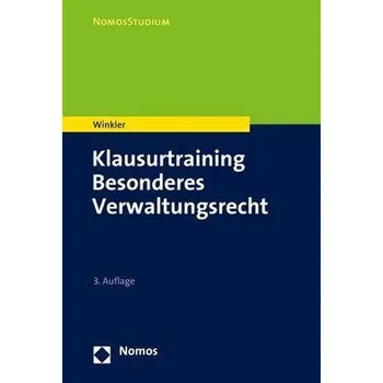 Klausurtraining Besonderes Verwaltungsrecht - Winkler, Markus