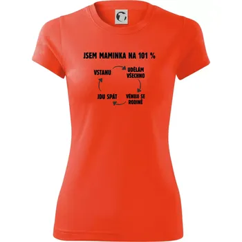 Dámské tričko Jsem maminka na 101 procent - Dámské Fantasy sportovní (dresovina) - 2XL ( Neonově oranžová )