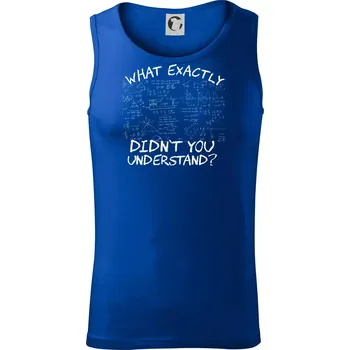 What exactly didnt you understand - physics - Tílko pánské Core - XL ( Královská modrá )