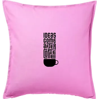 Polštář Ideas come after coffee - Polštář 50x50 - 50x50 - Pouze potah ( Růžová )