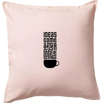 Polštář Ideas come after coffee - Polštář 50x50 - 50x50 - Pouze potah ( Světle růžová )