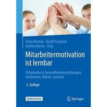 Mitarbeitermotivation ist lernbar - Bechtel, Peter