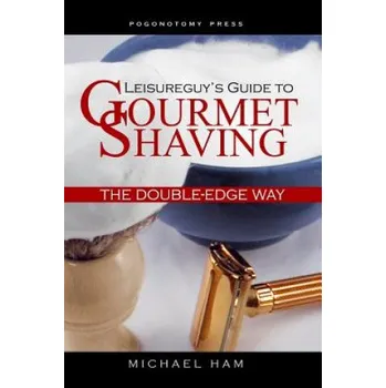 Cizojazyčná kniha Leisureguy's Guide to Gourmet Shaving the Double-Edge Way – Michael Ham (EN)