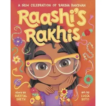 Raashi's Rakhis: A New Celebration of Raksha Bandhan - Sheth, Sheetal