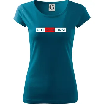 Dámské tričko Put God first obdélník - Dámské triko Pure - M ( Petrolejová )
