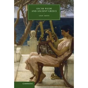 Oscar Wilde and Ancient Greece – Iain Ross (EN)