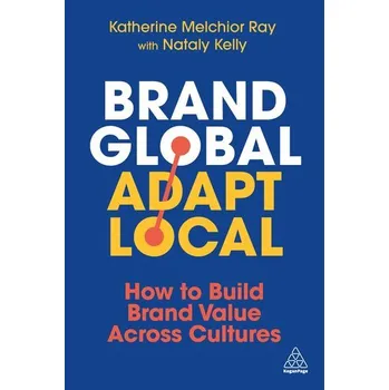 Brand Global, Adapt Local - Ray, Katherine Melchior