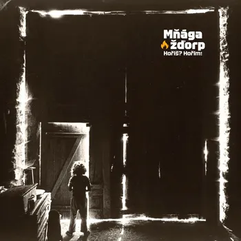 Hoříš? Hořím! - Mňága a Žďorp, [LP]
