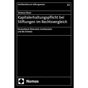 Kapitalerhaltungspflicht bei Stiftungen im Rechtsvergleich - Glaser, Vanessa