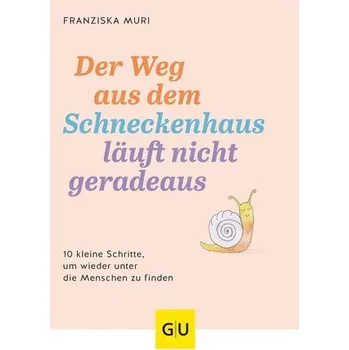 Osobní rozvoj Der Weg aus dem Schneckenhaus läuft nicht geradeaus - Muri, Franziska