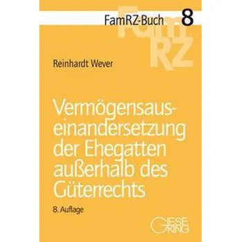 Vermögensauseinandersetzung der Ehegatten außerhalb des Güterrechts - Wever, Reinhardt