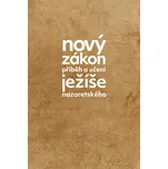 Nový zákon: Příběh a učení Ježíše…