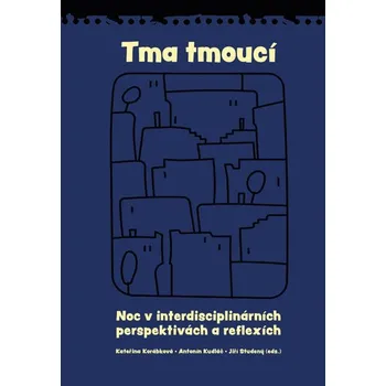 Tma tmoucí - Noc a tma v interdisciplinárních perspektivách a reflexích