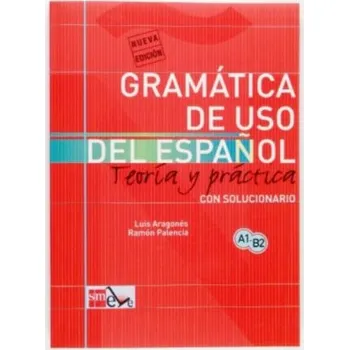 Španělský jazyk Gramatica de uso del Espanol - Teoria y practica - Luis Aragonés, Palencia Ramón