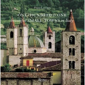 Cizojazyčná kniha One Hundred and One Beautiful Small Towns in Italy - Lazzarin, Paolo