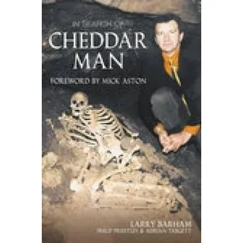 Cestování In Search of Cheddar Man - Barham, Larry a Priestley, Philip a Targett, Adrian