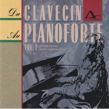 Zahraniční hudba Du Clavecin au Pianoforte Vol.1 (CD) (Claude-Bénigne Balbastre, Jacques Duphly, Jean-Baptiste-Antoine Forqueray, Johann Friedrich Edelmann, Johannn Gottfried Eckard)