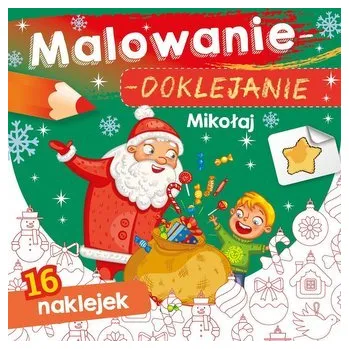 První čtění Malowanie-doklejanie. Mikołaj - Danuta Klimkiewicz, Maria Kwiecień Wydawnictwo Skrzat, Wiesław Drabik