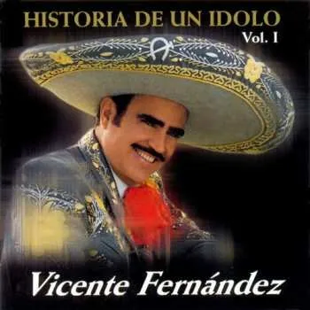 Zahraniční hudba CD Vicente Fernandez: Historia De Un Idolo Vol. I 2020
