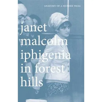 Cizojazyčná kniha Iphigenia in Forest Hills (Janet Malcolm)(Brožovaná)