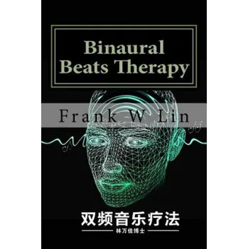 Binaural Beats Therapy: Music Therapy – Frank W Lin Phd (ZH)