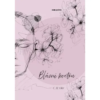 Beletrie pro dospělé Blázni kvetou - C. H. Ohr