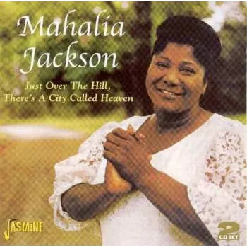 Zahraniční hudba CD Mahalia Jackson: Just Over The Hill There's A C 2005