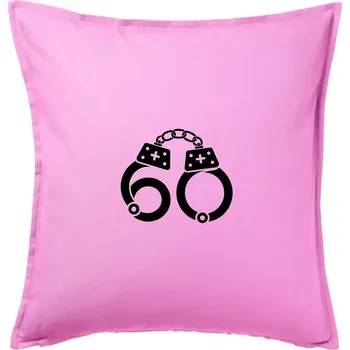 Polštář Narozeninové tričko pro policajta - pouta 60 - Polštář 50x50 - 50x50 - Pouze potah ( Růžová )