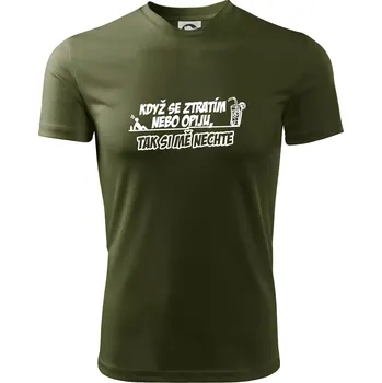 Pánské tričko Když se ztratím nebo opiju, tak si mě nechte - Pánské triko Fantasy sportovní (dresovina) - 2XL ( Military )