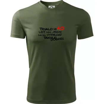 Pánské tričko Trvalo mi 40 let než jsem začal vypadat takhle dobře - Pánské triko Fantasy sportovní (dresovina) - 3XL ( Khaki )