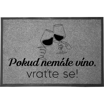 Rohožka Vstupní rohožka šedá - Nevracej se, pokud nemáš víno - Vtipná dekorativní